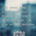 onaj osecaj kad pola tebe veruje...